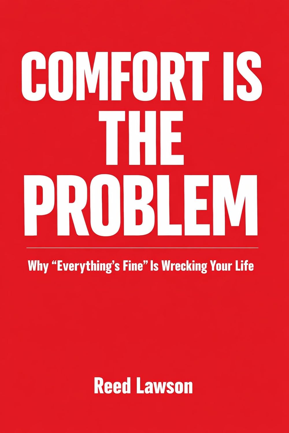 Comfort Is the Problem